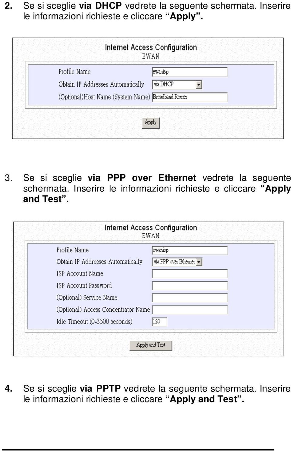 Se si sceglie via PPP over Ethernet vedrete la seguente schermata.