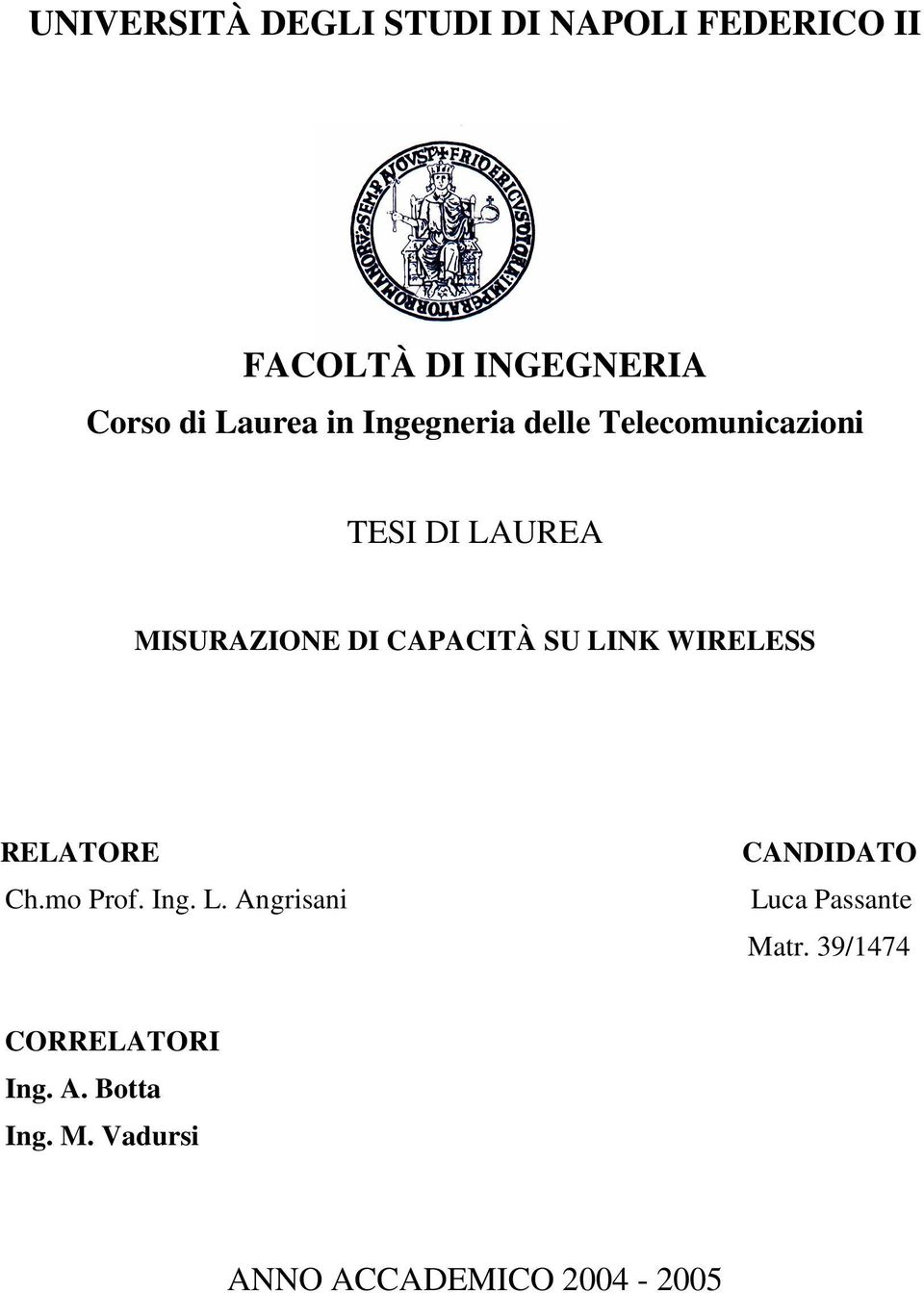 CAPACITÀ SU LINK WIRELESS RELATORE Ch.mo Prof. Ing. L. Angrisani CANDIDATO Luca Passante Matr.