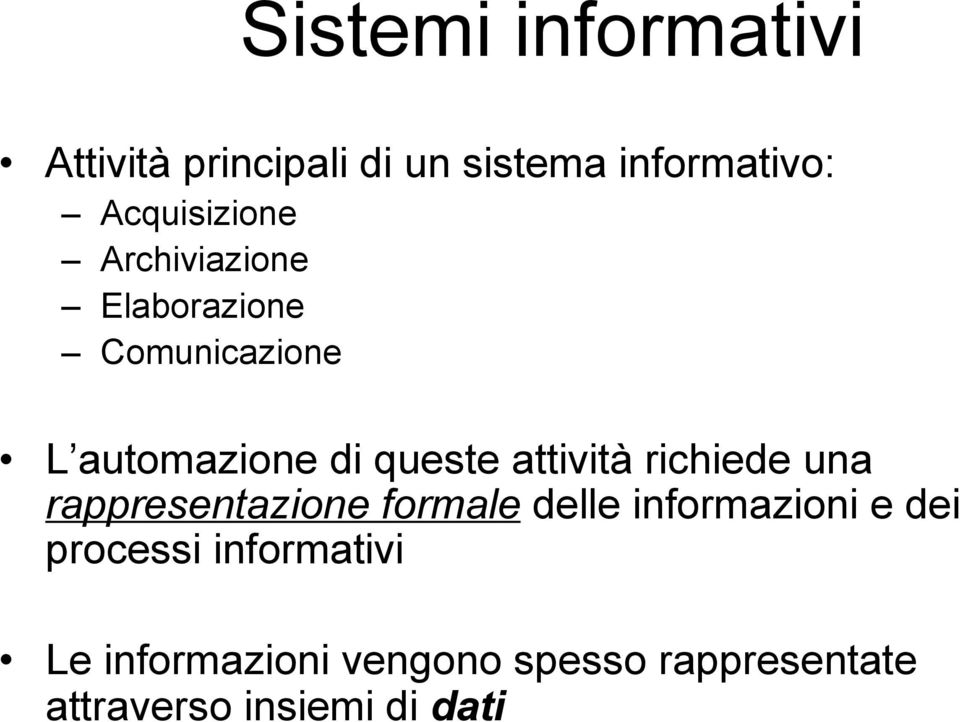 attività richiede una rappresentazione formale delle informazioni e dei