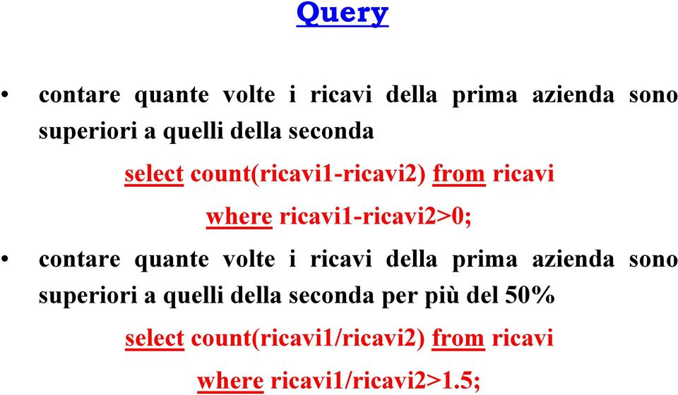 contare quante volte i ricavi della prima azienda sono superiori a quelli della