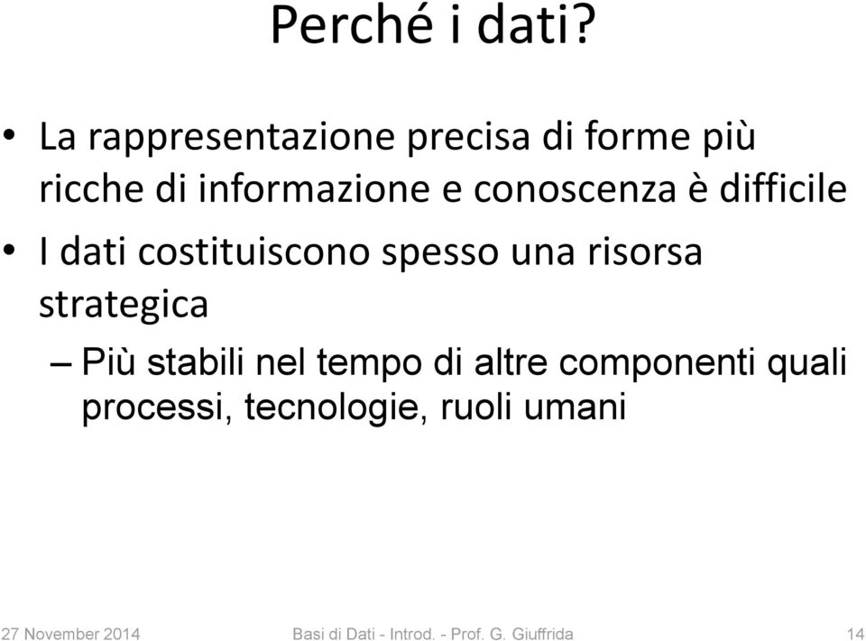 conoscenza è difficile I dati costituiscono spesso una risorsa strategica