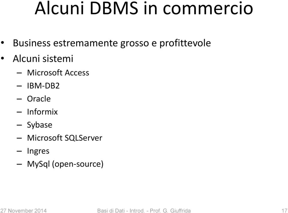 Informix Sybase Microsoft SQLServer Ingres MySql