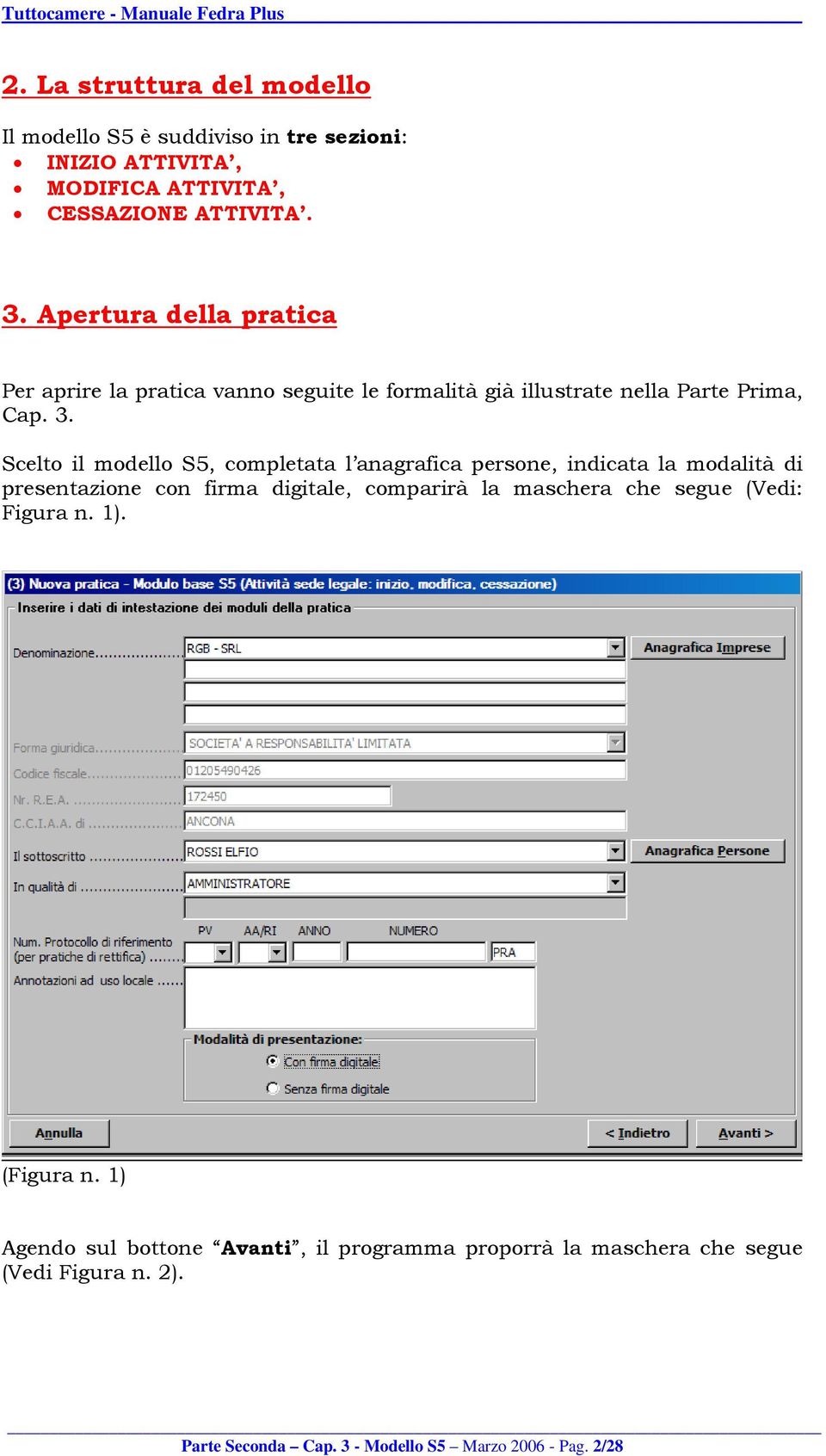 Scelto il modello S5, completata l anagrafica persone, indicata la modalità di presentazione con firma digitale, comparirà la maschera che