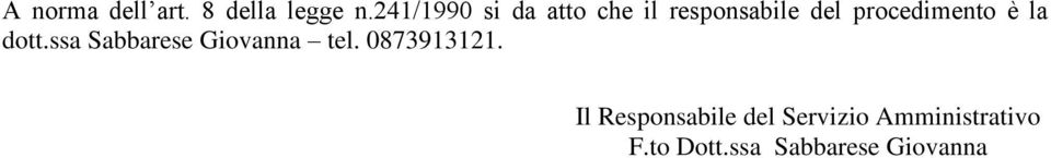 procedimento è la dott.ssa Sabbarese Giovanna tel.