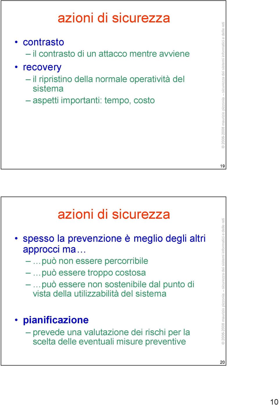 altri approcci ma può non essere percorribile può essere troppo costosa può essere non sostenibile dal punto di vista