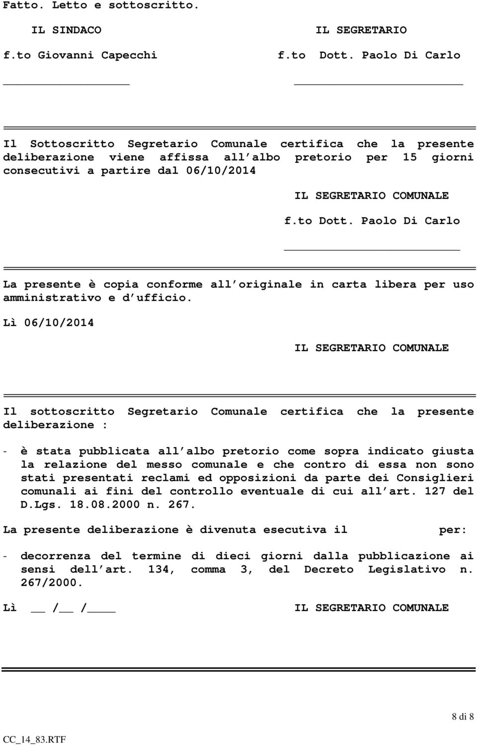 to Dott. Paolo Di Carlo La presente è copia conforme all originale in carta libera per uso amministrativo e d ufficio.