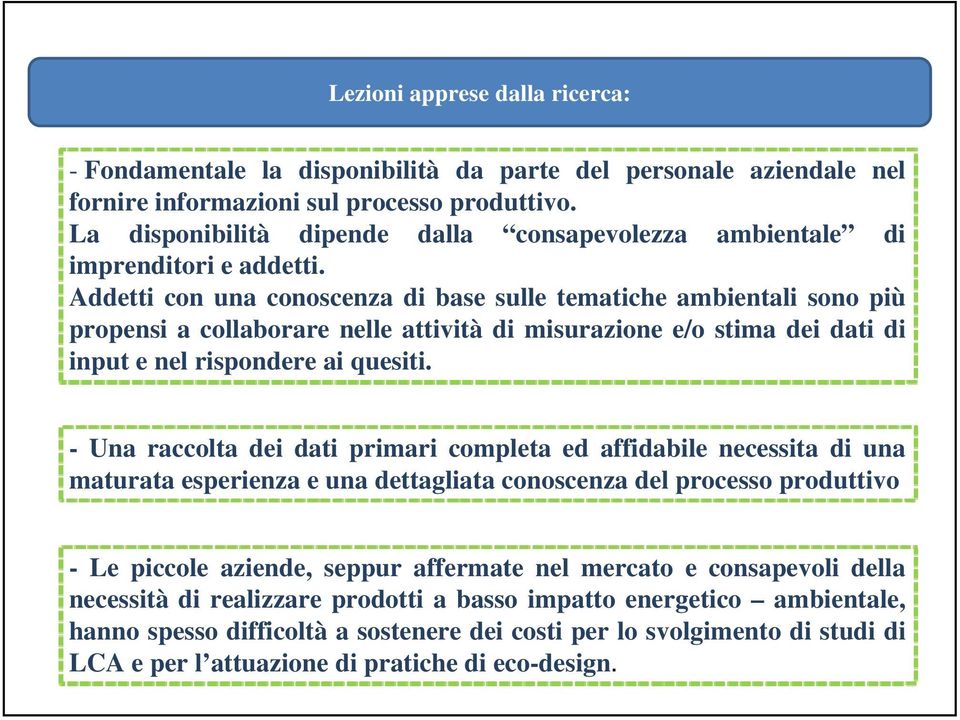 Addetti con una conoscenza di base sulle tematiche ambientali sono più propensi a collaborare nelle attività di misurazione e/o stima dei dati di input e nel rispondere ai quesiti.