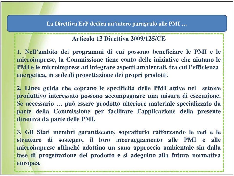 cui l efficienza energetica, in sede di progettazione dei propri prodotti. 2.