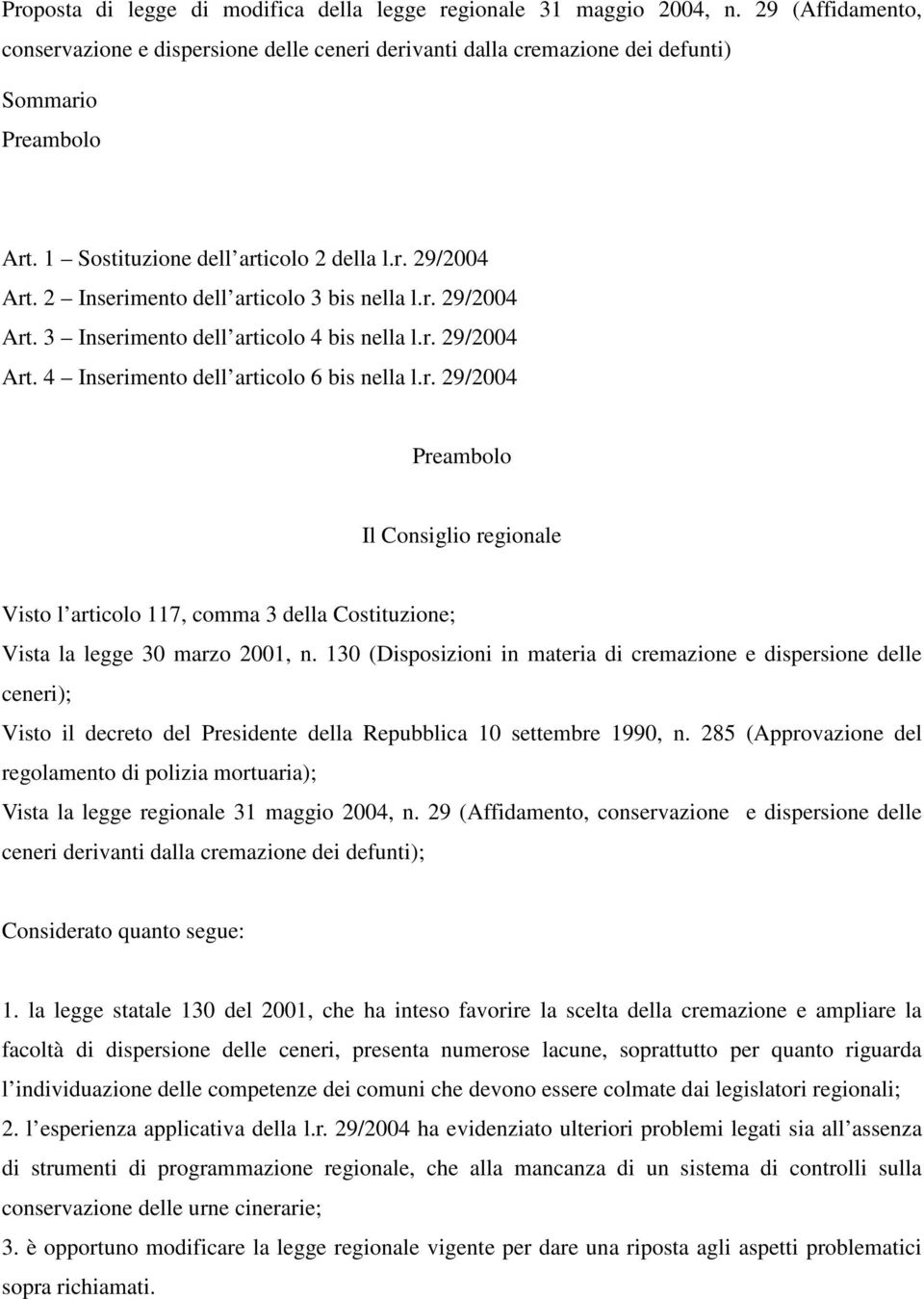 r. 29/2004 Preambolo Il Consiglio regionale Visto l articolo 117, comma 3 della Costituzione; Vista la legge 30 marzo 2001, n.