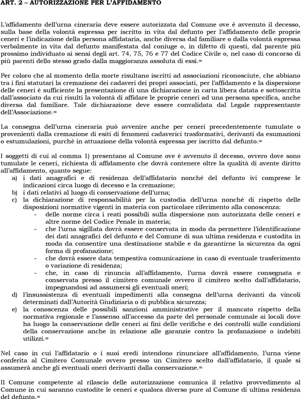 o, in difetto di questi, dal parente più prossimo individuato ai sensi degli art.