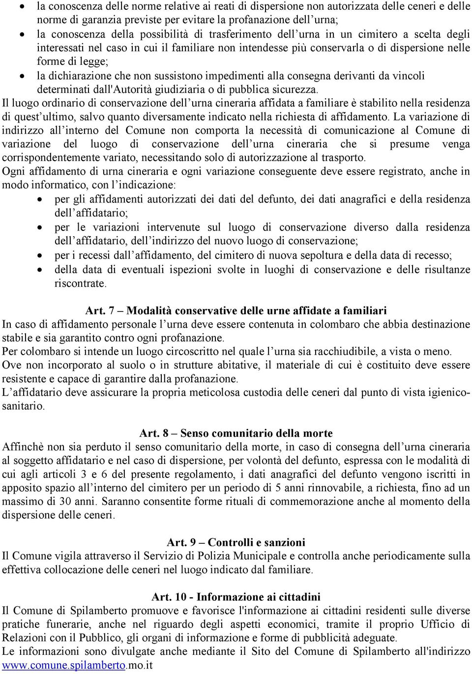 sussistono impedimenti alla consegna derivanti da vincoli determinati dall'autorità giudiziaria o di pubblica sicurezza.