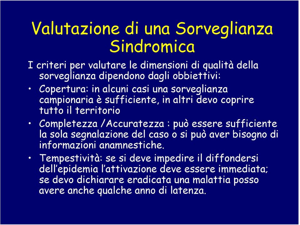 può essere sufficiente la sola segnalazione del caso o si può aver bisogno di informazioni anamnestiche.