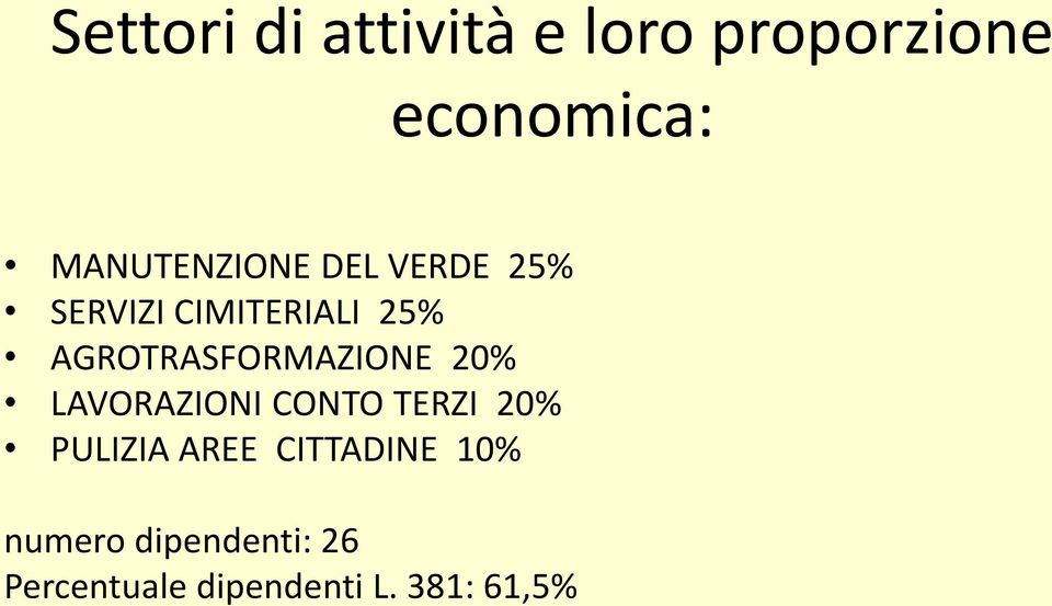 AGROTRASFORMAZIONE 20% LAVORAZIONI CONTO TERZI 20% PULIZIA