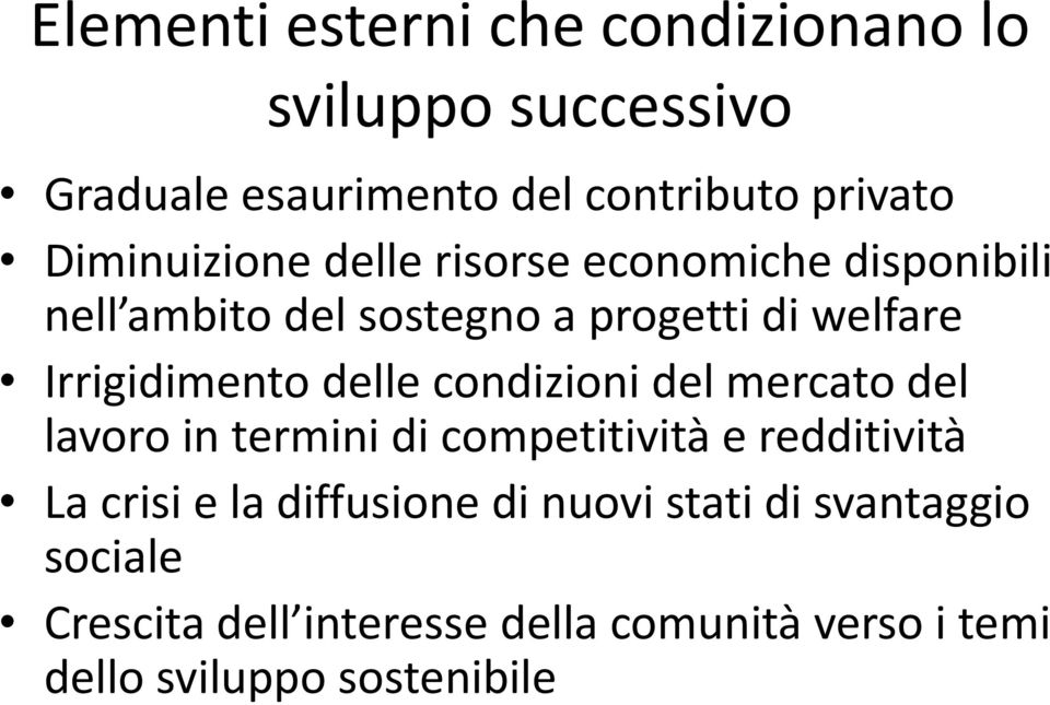 Irrigidimento delle condizioni del mercato del lavoro in termini di competitività e redditività La crisi e