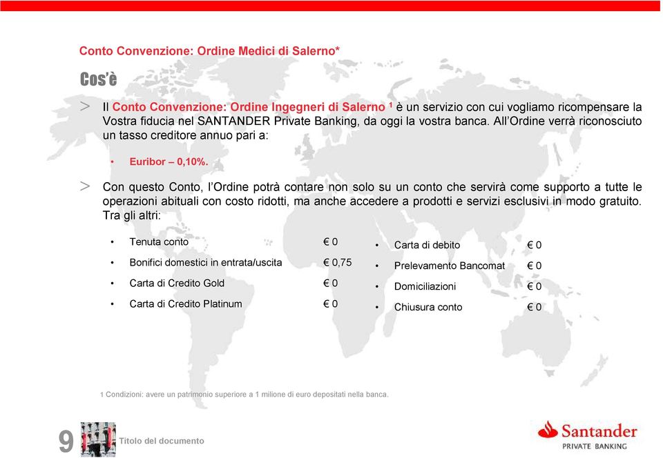 > Con questo Conto, l Ordine potrà contare non solo su un conto che servirà come supporto a tutte le operazioni abituali con costo ridotti, ma anche accedere a prodotti e servizi esclusivi in modo