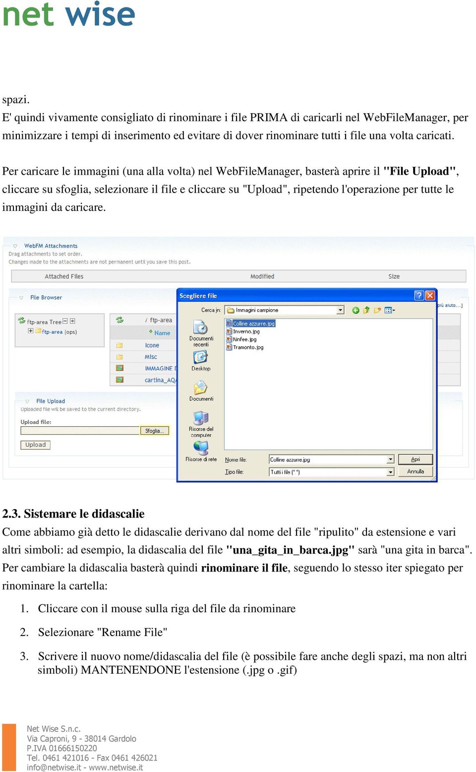 Per caricare le immagini (una alla volta) nel WebFileManager, basterà aprire il "File Upload", cliccare su sfoglia, selezionare il file e cliccare su "Upload", ripetendo l'operazione per tutte le