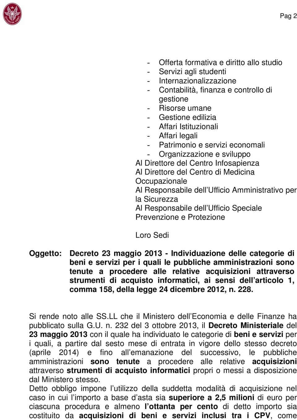 Ufficio Amministrativo per la Sicurezza Al Responsabile dell Ufficio Speciale Prevenzione e Protezione Loro Sedi Oggetto: Decreto 23 maggio 2013 - Individuazione delle categorie di beni e servizi per