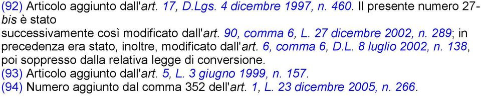 289; in precedenza era stato, inoltre, modificato dall'art. 6, comma 6, D.L. 8 luglio 2002, n.