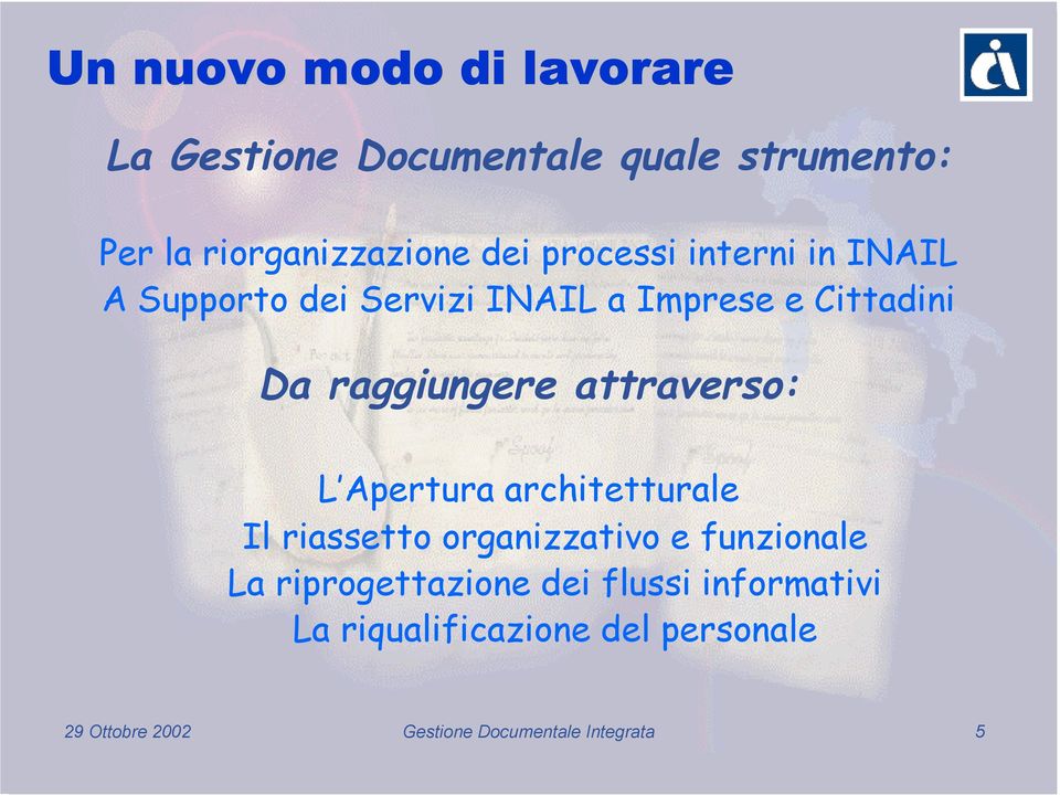 attraverso: L Apertura architetturale Il riassetto organizzativo e funzionale La riprogettazione