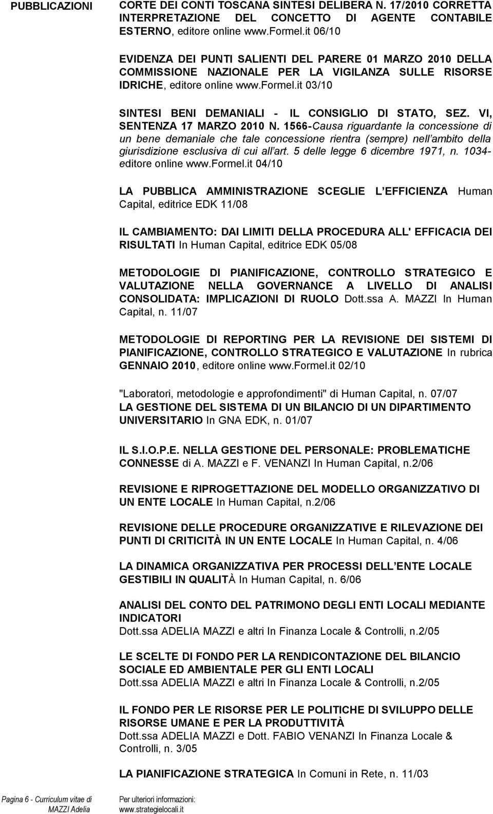 it 03/10 SINTESI BENI DEMANIALI - IL CONSIGLIO DI STATO, SEZ. VI, SENTENZA 17 MARZO 2010 N.