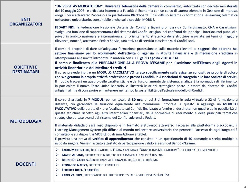 formazione e-learning telematica nel settore universitario, consultabile anche sui dispositivi MOBILE.