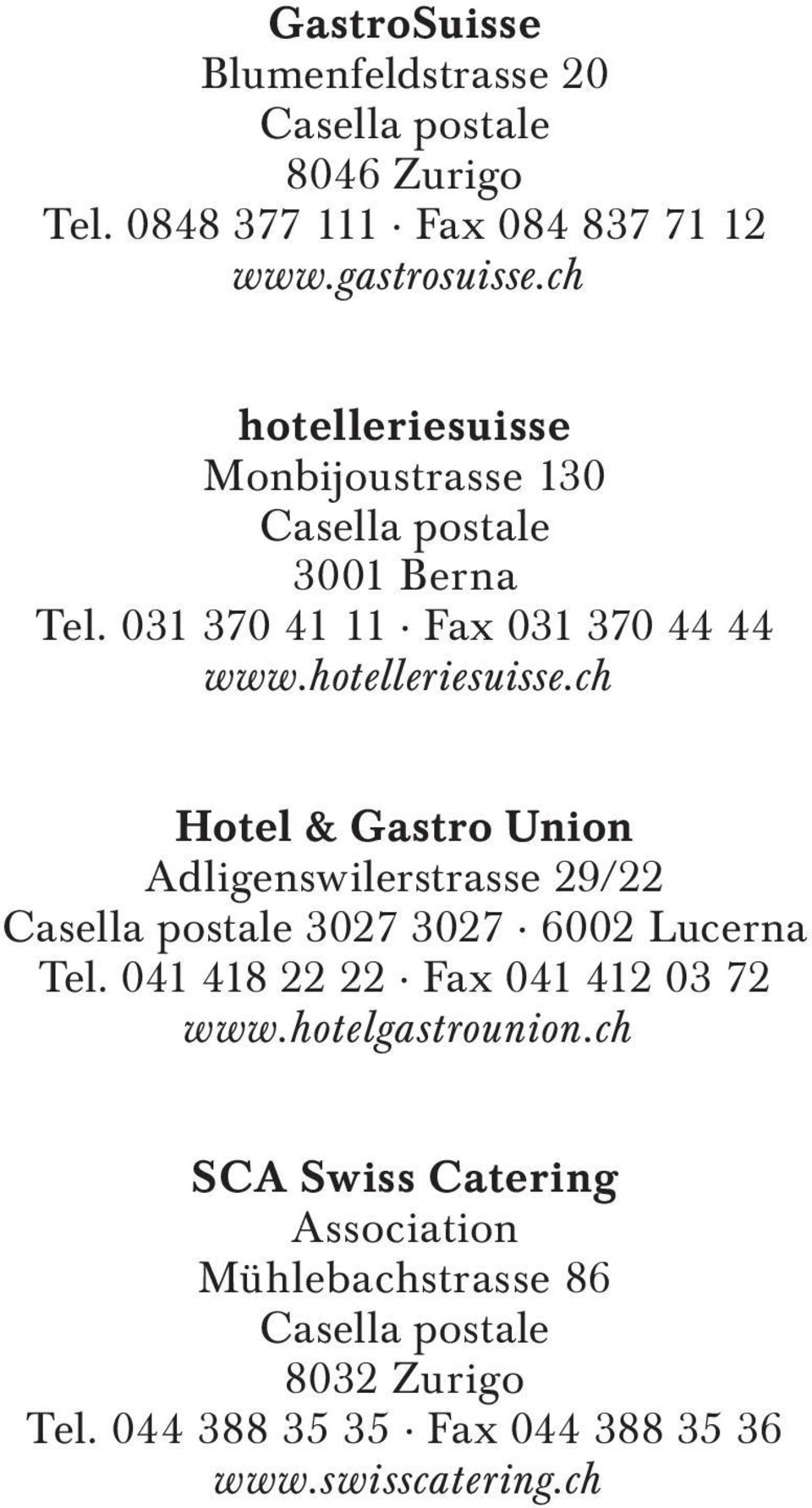 041 418 22 22 Fax 041 412 03 72 www.hotelgastrounion.