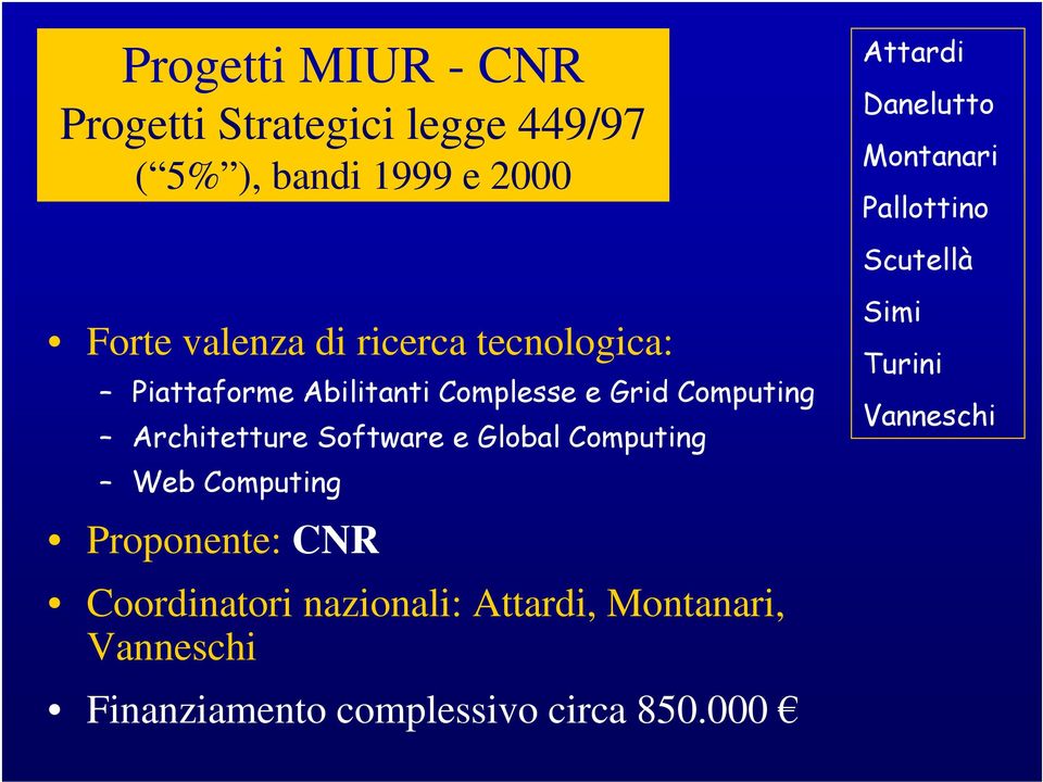 " 2 Proponente: CNR Coordinatori nazionali: Attardi,