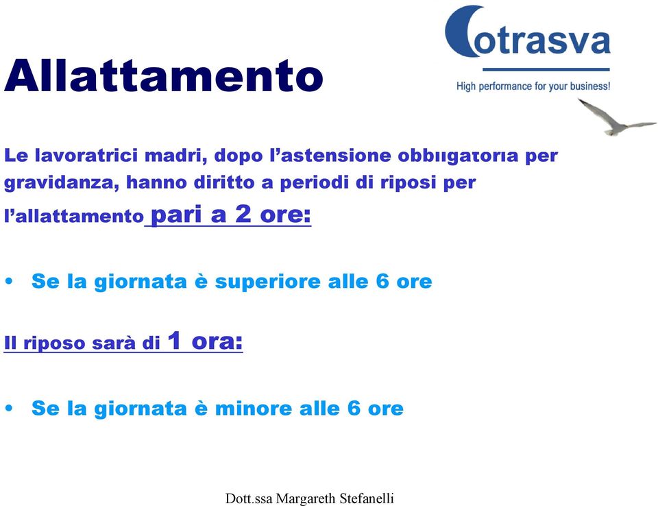 riposi per l allattamento pari a 2 ore: Se la giornata è