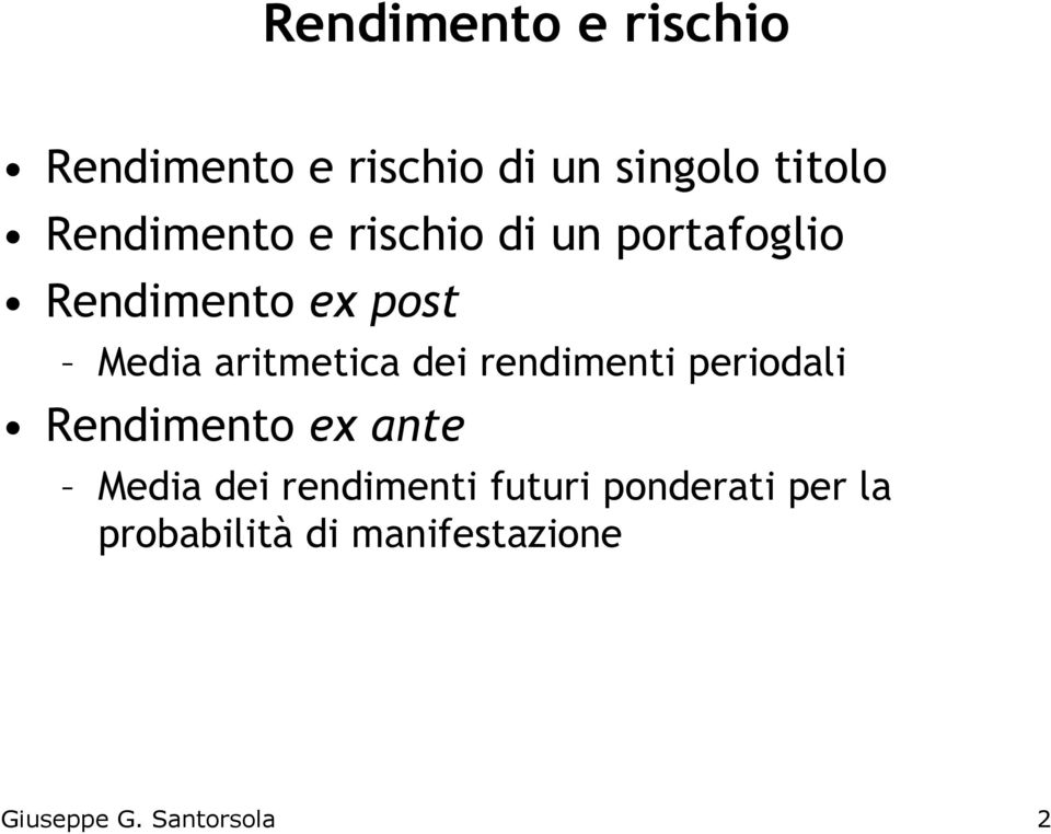 aritmetica dei rendimenti periodali Rendimento ex ante Media dei