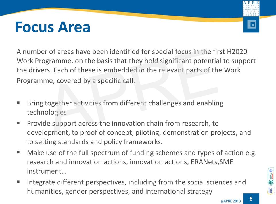 Bring together activities from different challenges and enabling technologies Provide support across the innovation chain from research, to development, to proof of concept, piloting, demonstration