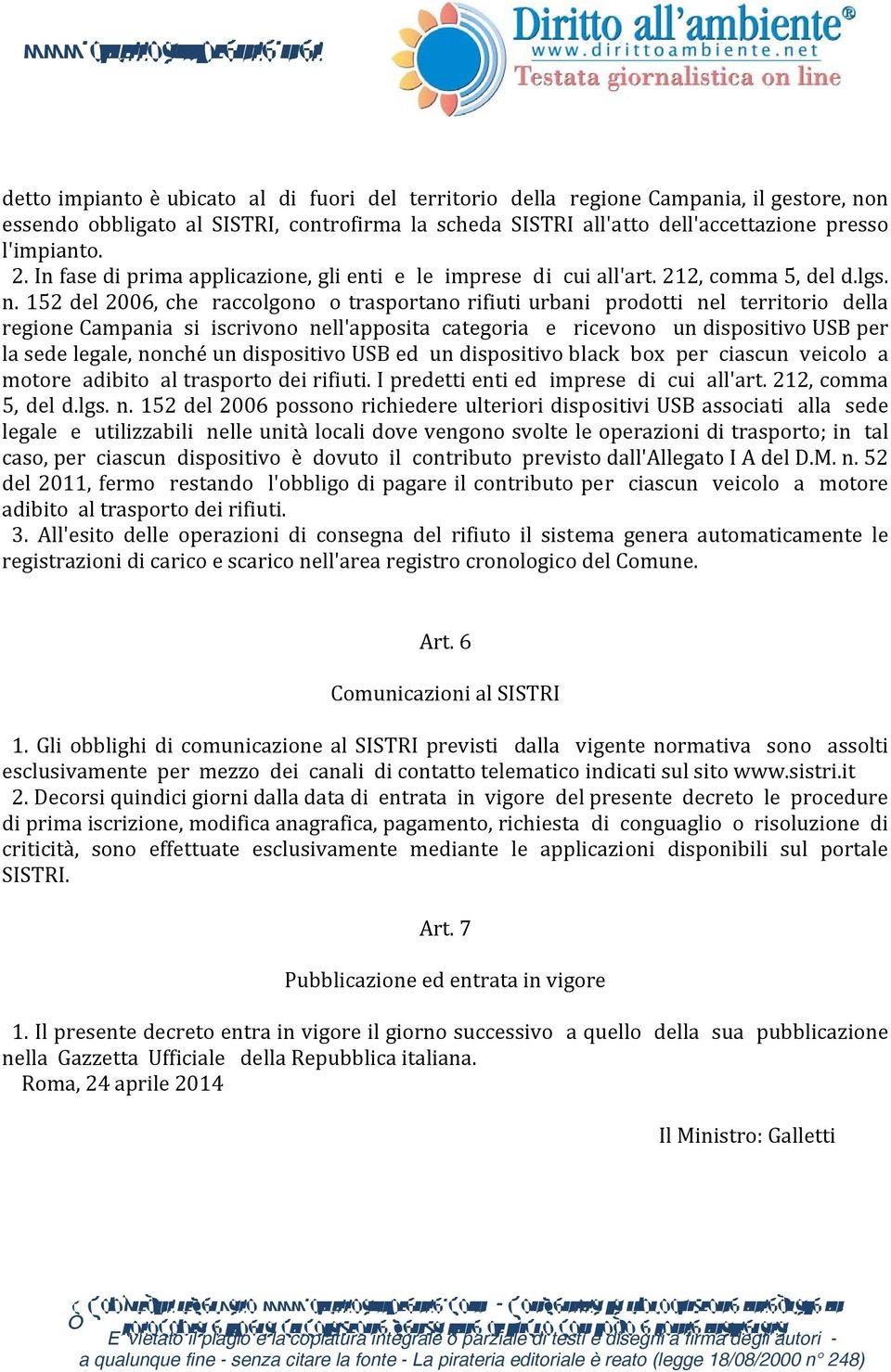 152 del 2006, che raccolgono o trasportano rifiuti urbani prodotti nel territorio della regione Campania si iscrivono nell'apposita categoria e ricevono un dispositivo USB per la sede legale, nonché