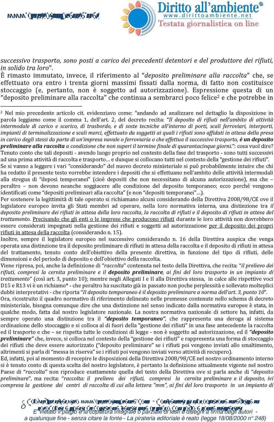 pertanto, non è soggetto ad autorizzazione). Espressione questa di un deposito preliminare alla raccolta che continua a sembrarci poco felice 2 e che potrebbe in 2 Nel mio precedente articolo cit.