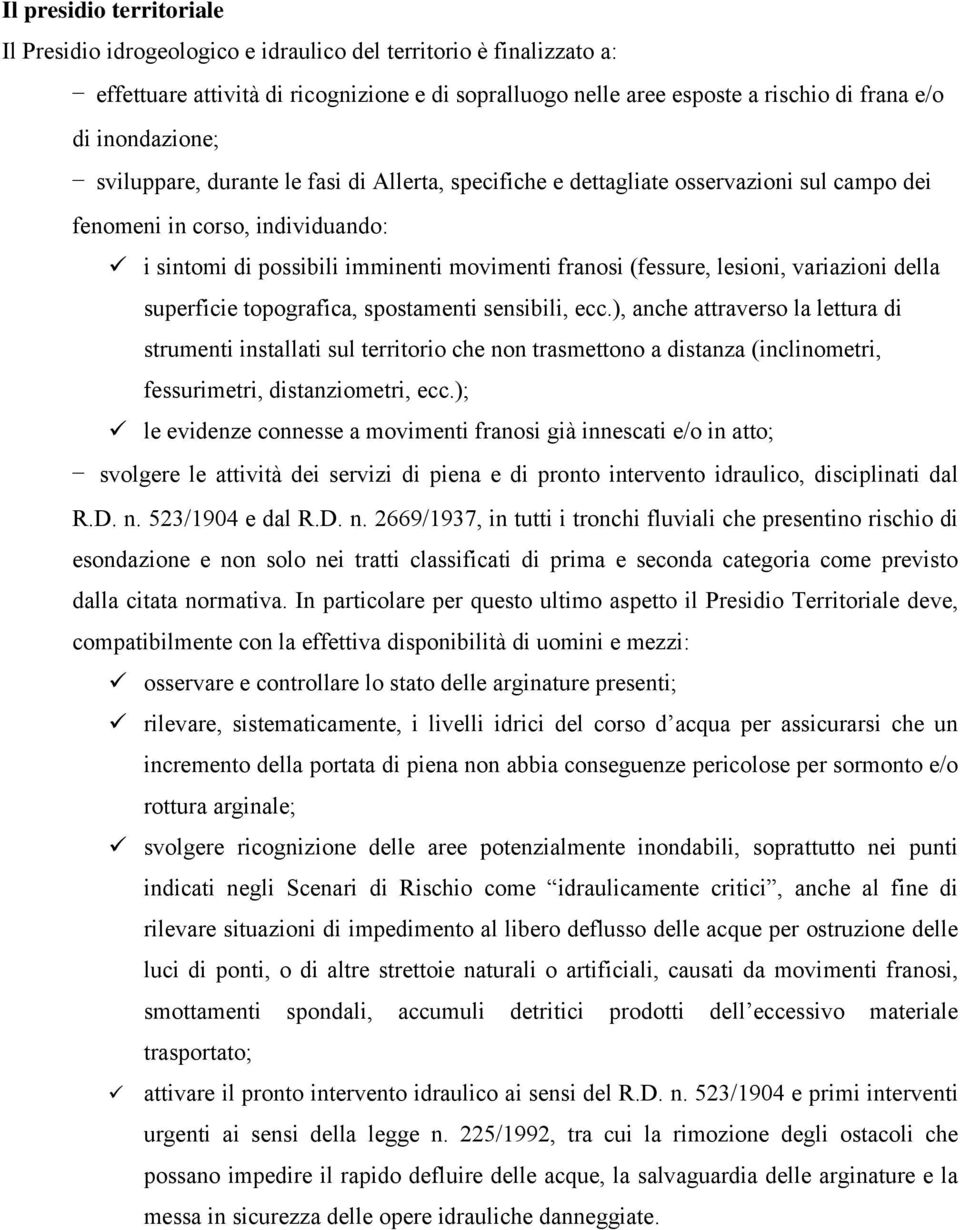 lesioni, variazioni della superficie topografica, spostamenti sensibili, ecc.