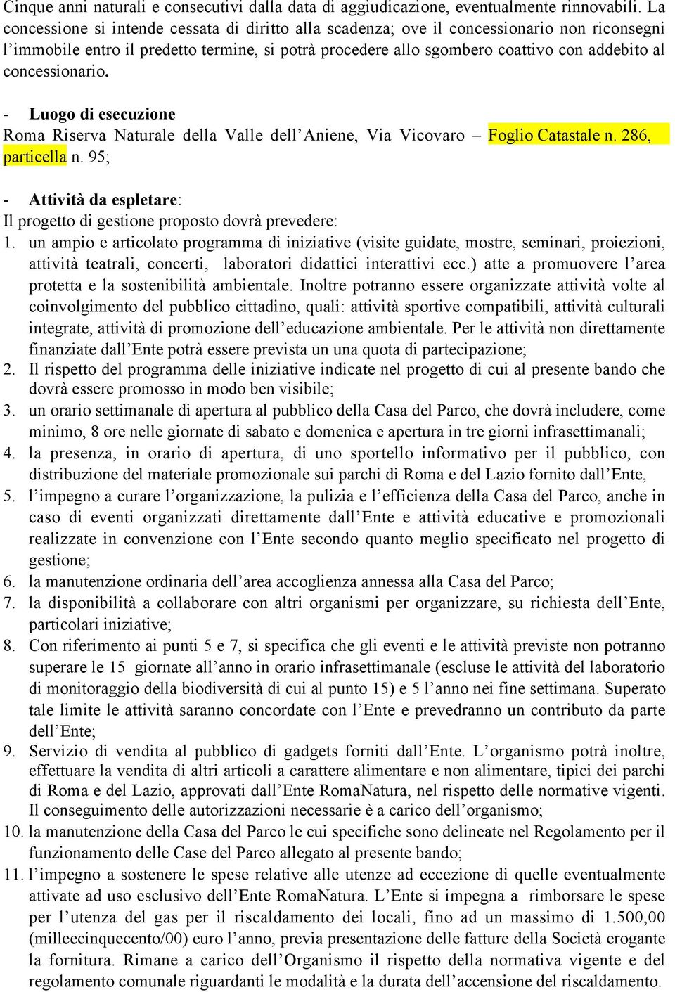 concessionario. - uogo di esecuzione Roma Riserva Naturale della Valle dell Aniene, Via Vicovaro Foglio atastale n. 286, particella n.