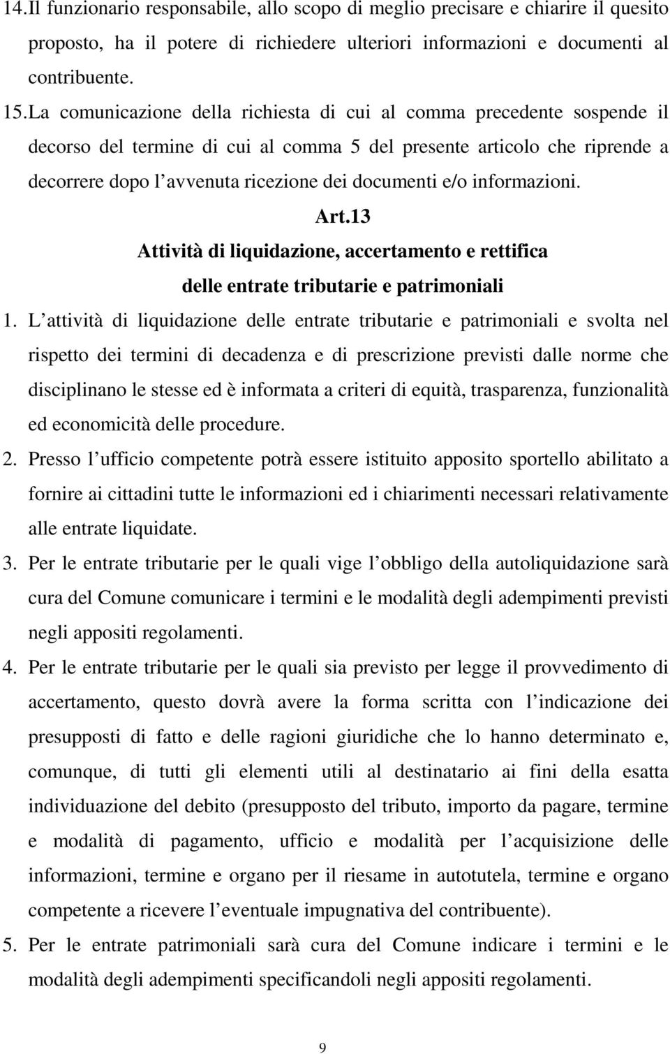 e/o informazioni. Art.13 Attività di liquidazione, accertamento e rettifica delle entrate tributarie e patrimoniali 1.