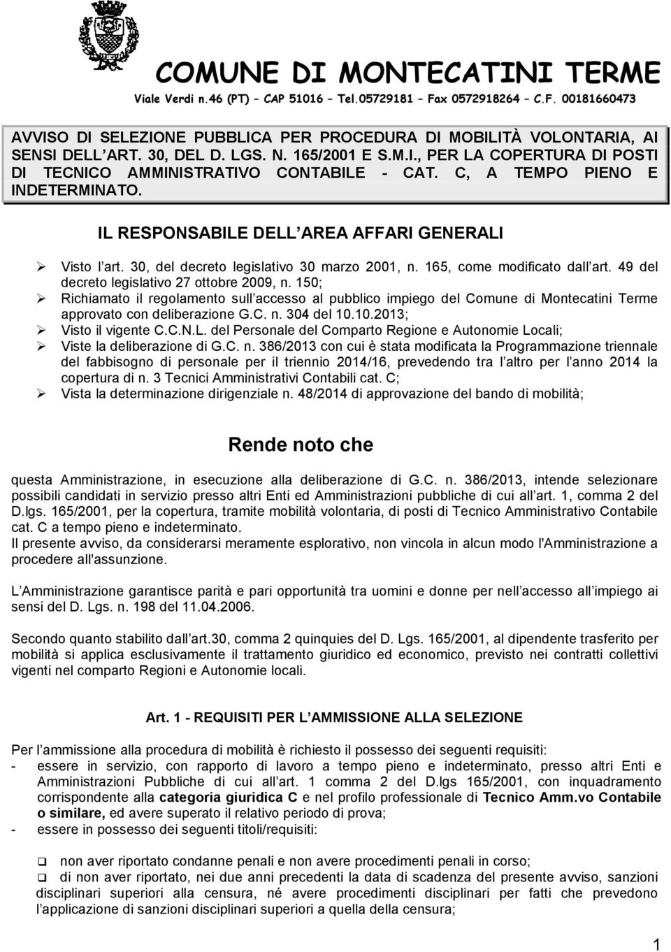 49 del decreto legislativo 27 ottobre 2009, n. 150; Richiamato il regolamento sull accesso al pubblico impiego del Comune di Montecatini Terme approvato con deliberazione G.C. n. 304 del 10.