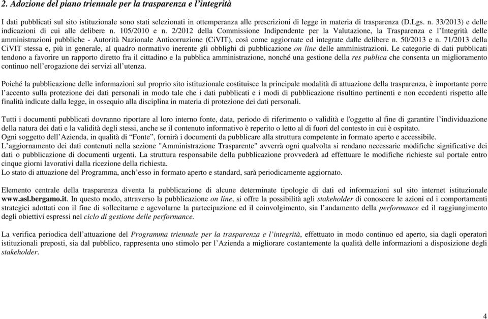 2/2012 della Commissione Indipendente per la Valutazione, la Trasparenza e l Integrità delle amministrazioni pubbliche - Autorità Nazionale Anticorruzione (CiVIT), così come aggiornate ed integrate