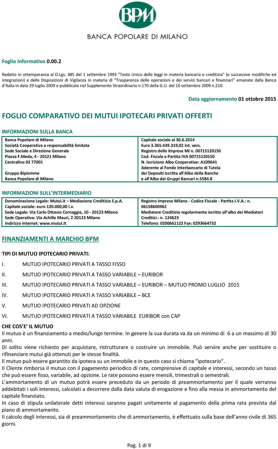 e dei servizi bancari e finanziari emanate dalla Banca d Italia in data 29 luglio 2009 e pubblicate nel Supplemento Straordinario n.170 della G.U. del 10 settembre 2009 n.210.