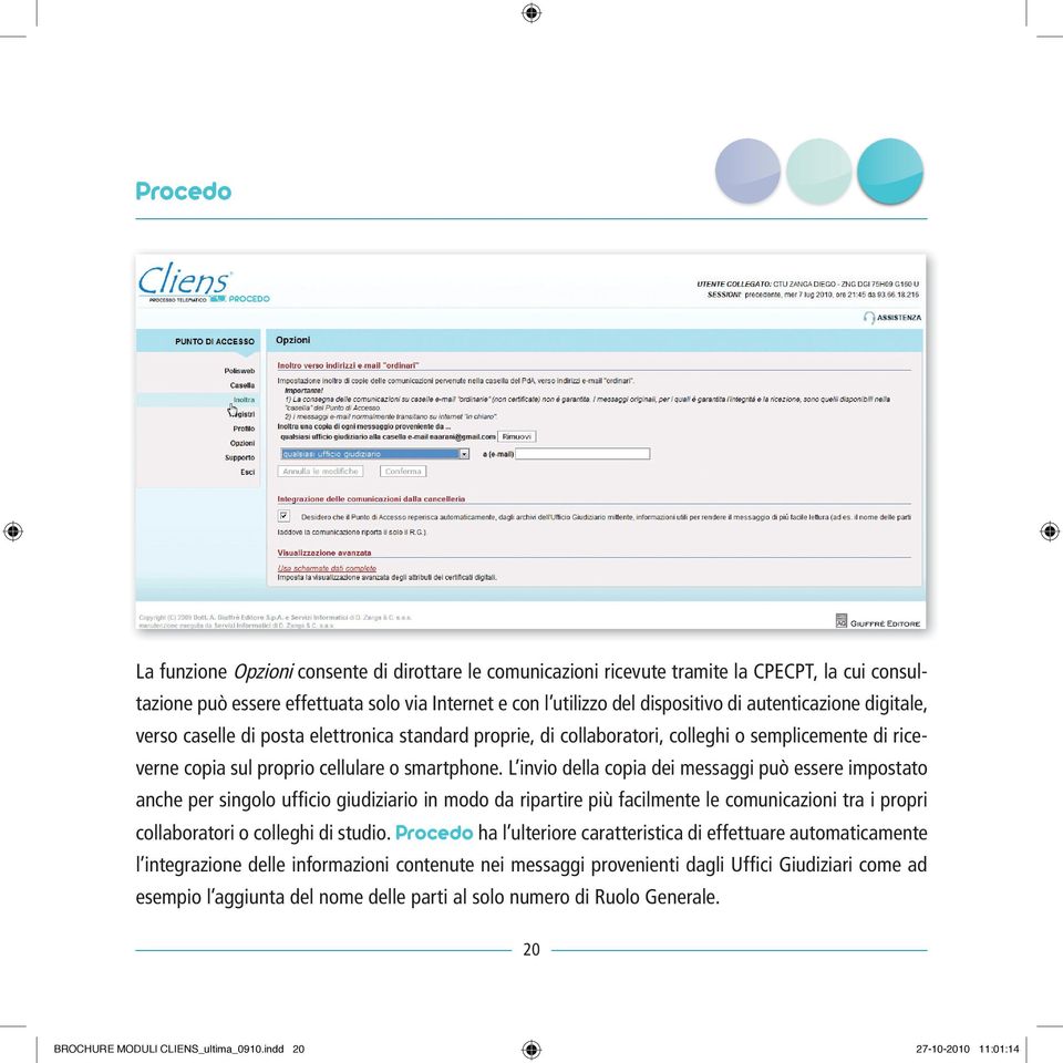 L invio della copia dei messaggi può essere impostato anche per singolo ufficio giudiziario in modo da ripartire più facilmente le comunicazioni tra i propri collaboratori o colleghi di studio.