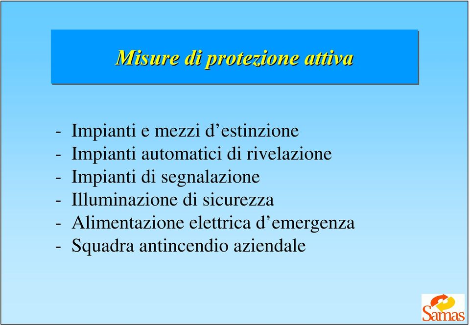 Impianti di segnalazione - Illuminazione di sicurezza