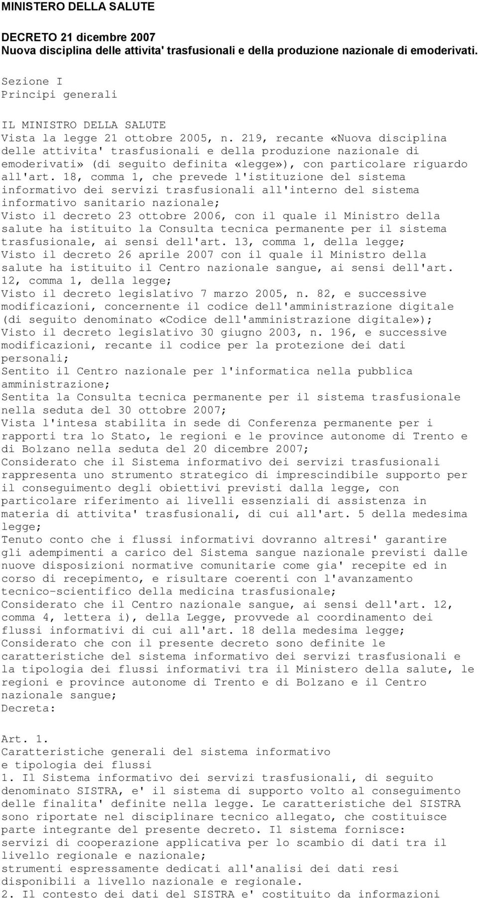 219, recante «Nuova disciplina delle attivita' trasfusionali e della produzione nazionale di emoderivati» (di seguito definita «legge»), con particolare riguardo all'art.