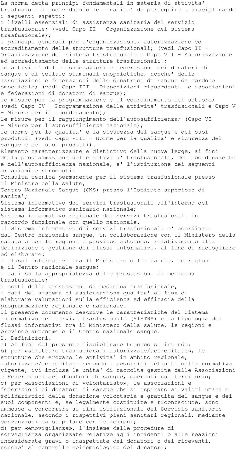 II - Organizzazione del sistema trasfusionale e Capo VII - Autorizzazione ed accreditamento delle strutture trasfusionali); le attivita' delle associazioni e federazioni dei donatori di sangue e di