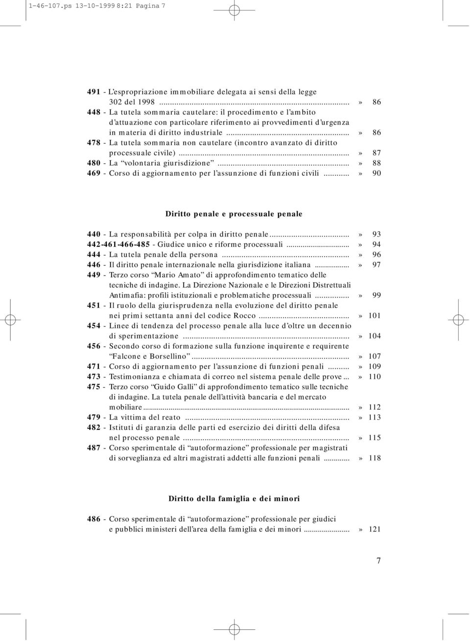 ..» 86 478 - La tutela sommaria non cautelare (incontro avanzato di diritto processuale civile)...» 87 480 - La volontaria giurisdizione.