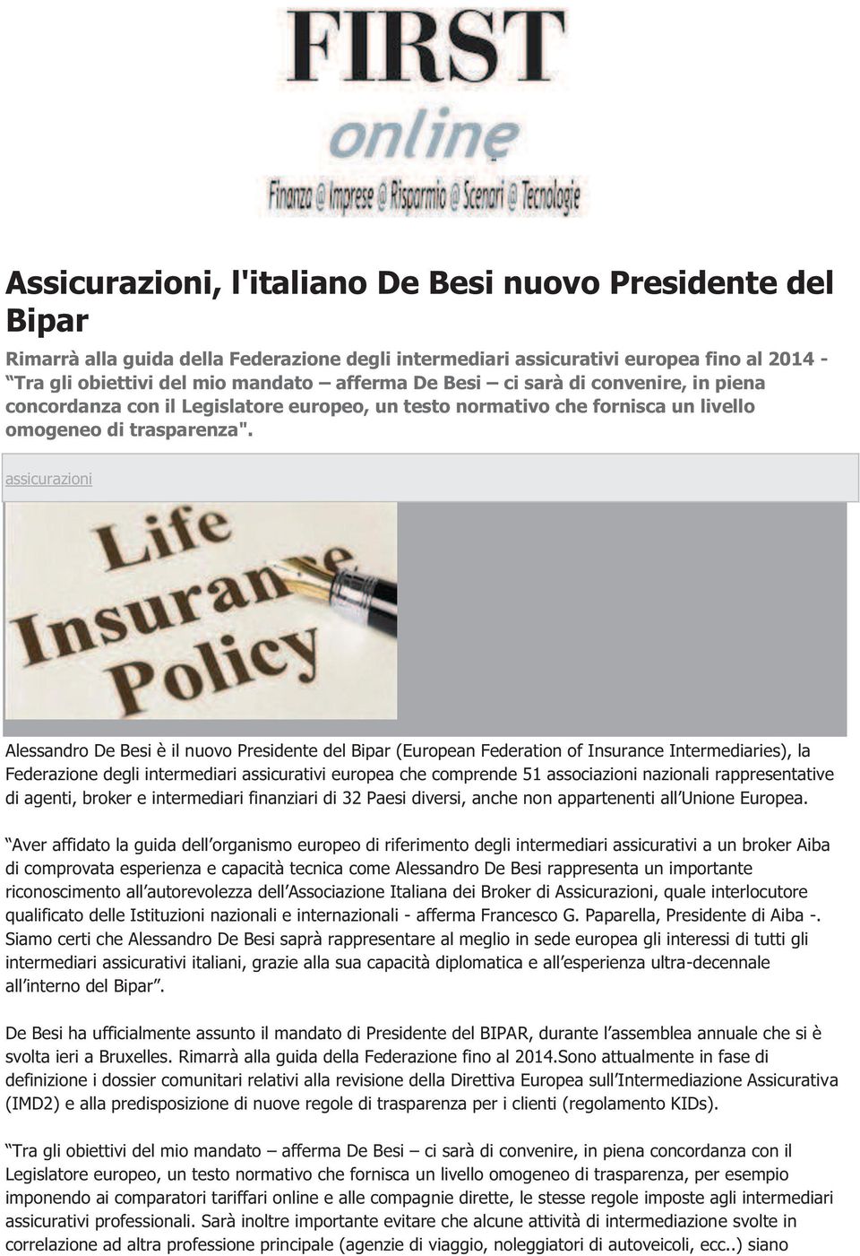 assicurazioni Alessandro De Besi è il nuovo Presidente del Bipar (European Federation of Insurance Intermediaries), la Federazione degli intermediari assicurativi europea che comprende 51