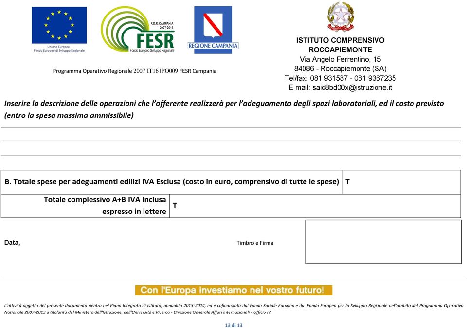 Totale spese per adeguamenti edilizi IVA Esclusa (costo in euro, comprensivo di tutte le