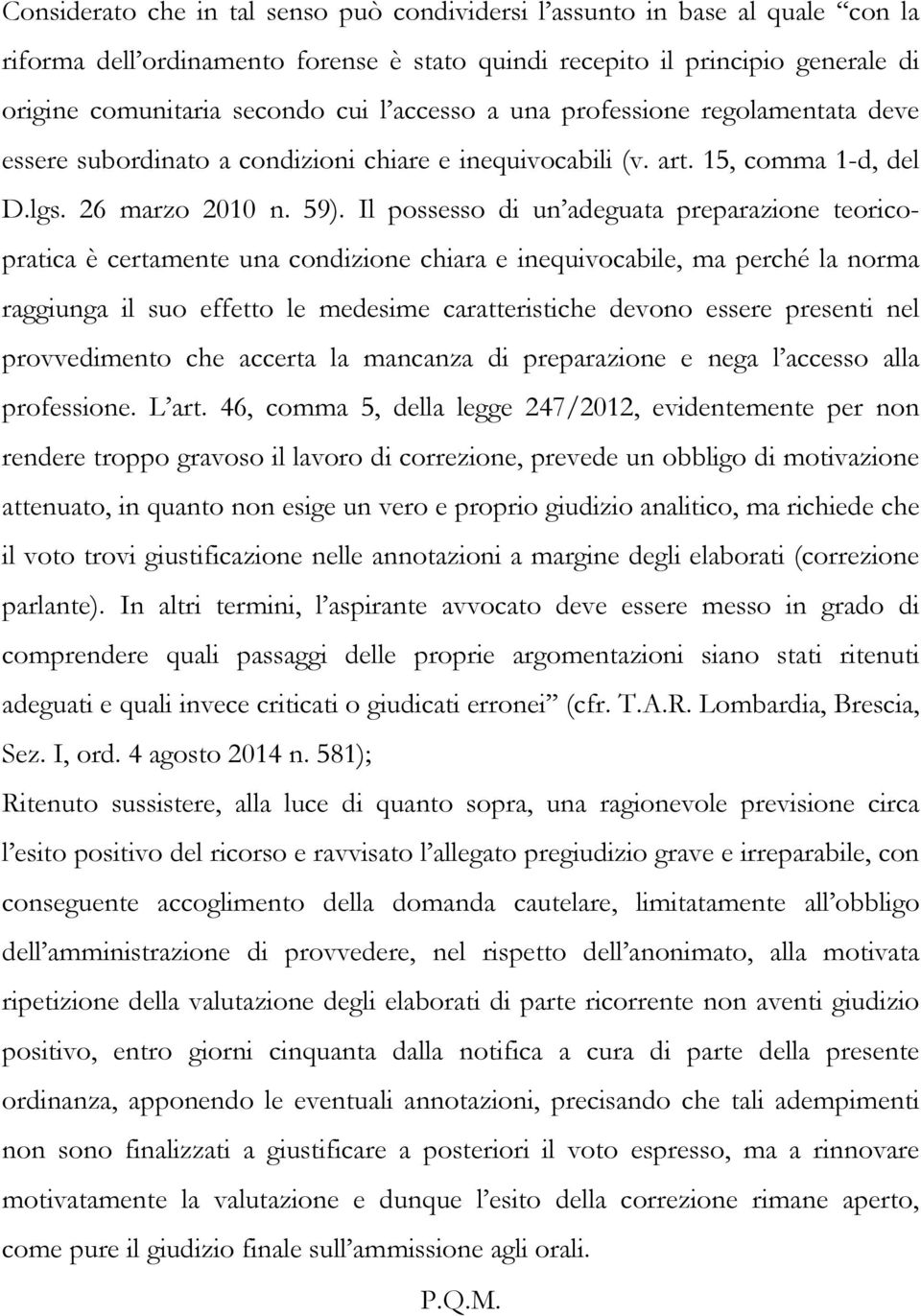 Il possesso di un adeguata preparazione teoricopratica è certamente una condizione chiara e inequivocabile, ma perché la norma raggiunga il suo effetto le medesime caratteristiche devono essere