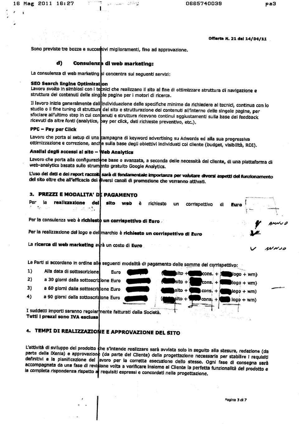 generalmente dall studa o l fne tunng d struttura sfocare all ultmo step n cu con rcevut da altre font (analytcs, PPC Pay per Clck on nc che realzzano l sto al fne d otumzzare struttura d navgazone e