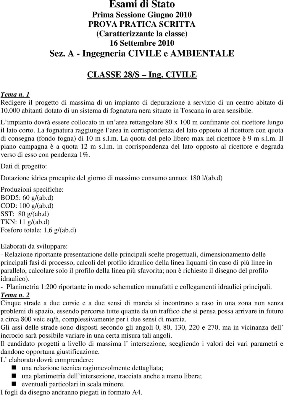 L impianto dovrà essere collocato in un area rettangolare 80 x 100 m confinante col ricettore lungo il lato corto.