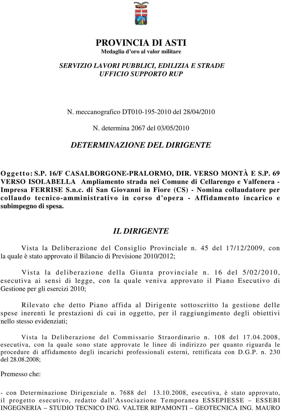 n.c. di San Giovanni in Fiore (CS) - Nomina collaudatore per collaudo tecnico-amministrativo in corso d'opera - Affidamento incarico e subimpegno di spesa.