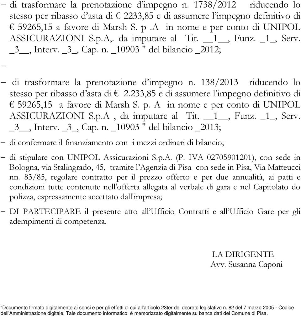 233,85 e di assumere l impegno definitivo di 59265,15 a favore di Marsh S. p. A in no